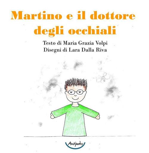 Martino e il dottore degli occhiali - Maria Grazia Volpi - copertina