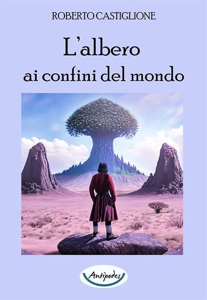 L'albero ai confini del mondo - Roberto Castiglione - copertina