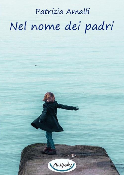 Nel nome dei padri - Patrizia Amalfi - copertina