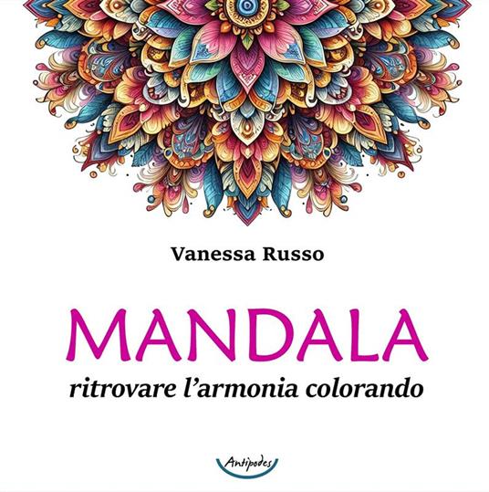 Mandala. Ritrovare l'armonia colorando - Vanessa Russo - copertina