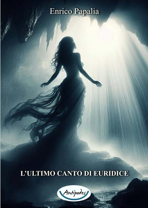 L'ultimo canto di Euridice - Enrico Papalia - copertina
