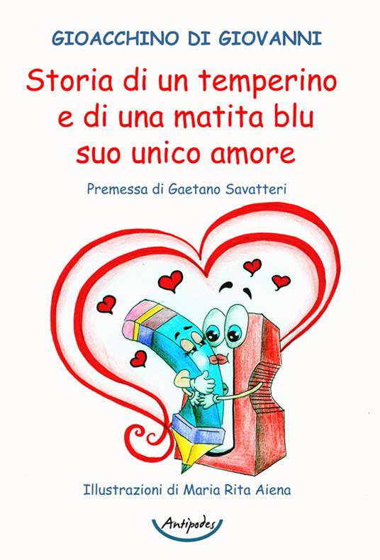 Storia di un temperino e di una matita blu suo unico amore - Gioacchino Di Giovanni - copertina