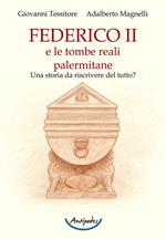 Federico II e le tombe reali palermitane. Una storia da riscrivere del tutto?