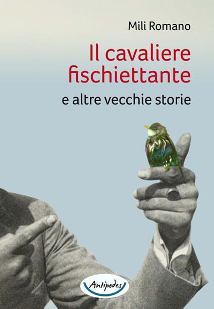Il cavaliere fischiettante e altre vecchie storie - Mili Romano - copertina
