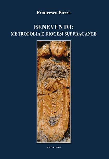 Benevento: metropolia e diocesi suffraganee - Francesco Bozza - copertina