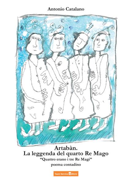 Artabàn. La leggenda del quarto Re Mago. Quattro erano i tre Re Magi - Antonio Catalano - copertina