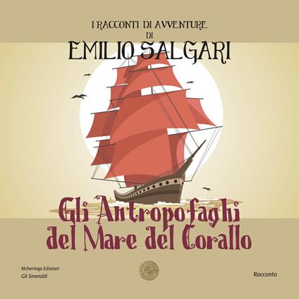 Gli antropofaghi del mare del corallo. I racconti di avventure di Emilio Salgari. Nuova ediz. - Emilio Salgari - copertina