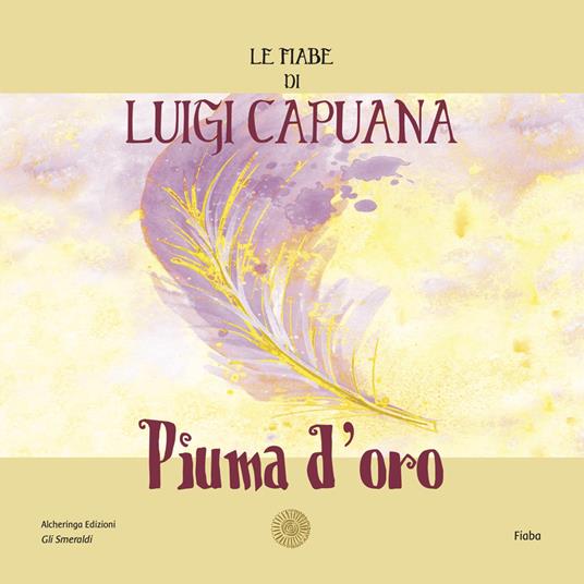 Piuma d'oro. Le fiabe di Luigi Capuana - Luigi Capuana - copertina