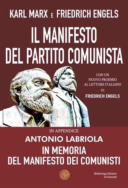 Il Manifesto del Partito Comunista. In appendice: Antonio Labriola. In memoria del Manifesto dei Comunisti - Karl Marx,Friedrich Engels - copertina