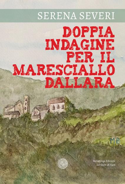 Doppia indagine per il Maresciallo Dallara - Serena Severi - copertina