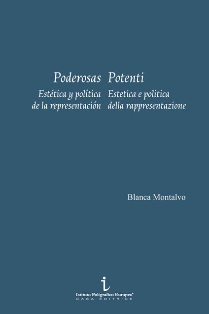 Poderosas. Estética y política de la representación-Potenti. Estetica e politica della rappresentazione. Ediz. illustrata - Blanca Montalvo,Marialaura Cascio,Modesta Di Paola - copertina
