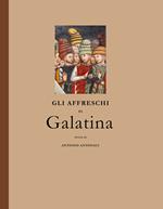 Gli affreschi di Galatina. Saggio di storia e filosofia dell'arte. Ediz. illustrata