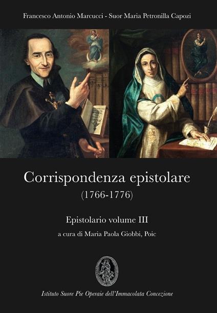 Epistolario. Vol. 3: Corrispondenza epistolare (1766-1776) - Francesco Antonio Marcucci - copertina