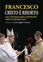 Cristo è risorto. Dalla Settimana Santa a Pentecoste. Omelie e discorsi scelti