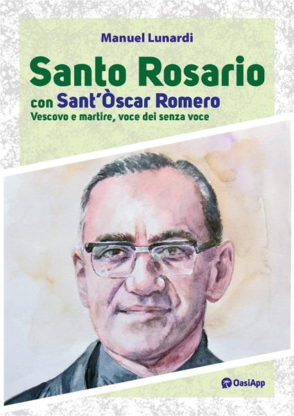 Santo rosario con sant'Oscar Romero. Vescovo e martire, voce dei senza voce - Manuel Lunardi - copertina