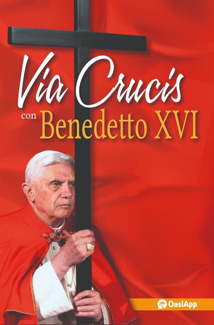 Via Crucis con Benedetto XVI - Benedetto XVI (Joseph Ratzinger) - copertina