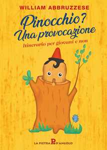 Pinocchio? Una provocazione. Itinerario per giovani e non