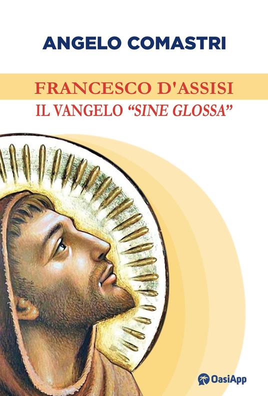 Francesco d'Assisi. Il Vangelo «sine glossa» - Angelo Comastri - copertina