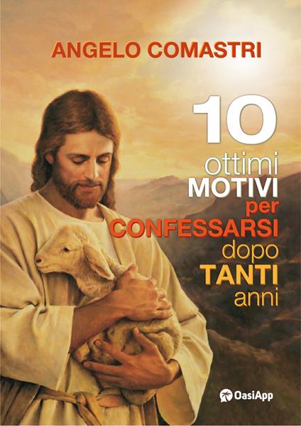 10 ottimi motivi per confessarsi dopo tanti anni - Angelo Comastri - copertina