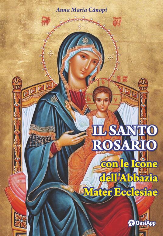 Il Santo rosario con le icone dell'Abbazia Mater Ecclesiae - Anna Maria Cànopi - copertina