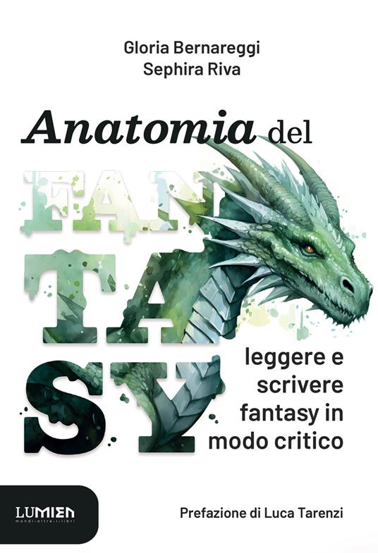 Anatomia del fantasy. Leggere e scrivere fantasy in modo critico - Gloria Bernareggi,Sephira Riva - copertina