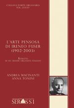 L'arte pensosa di Ireneo Fuser (1902-2003). Ritratto di un grande organista italiano