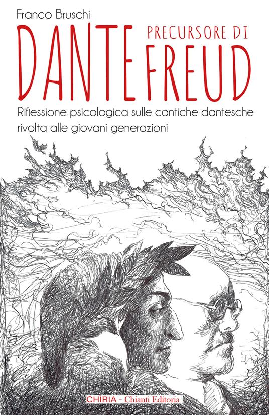 Dante precursore di Freud. Riflessione psicologica sulle cantiche dantesche rivolta alle giovani generazioni. Ediz. integrale - Franco Bruschi - copertina