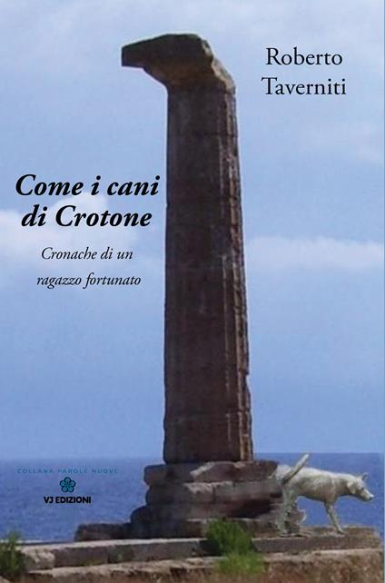 Come i cani di Crotone. Cronache di un ragazzo fortunato - Roberto Taverniti - copertina
