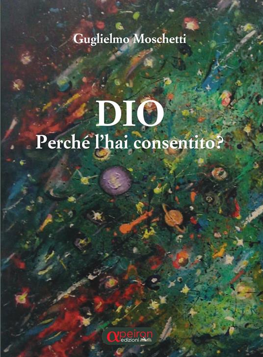 Dio perché lo hai consentito? - Guglielmo Moschetti - copertina