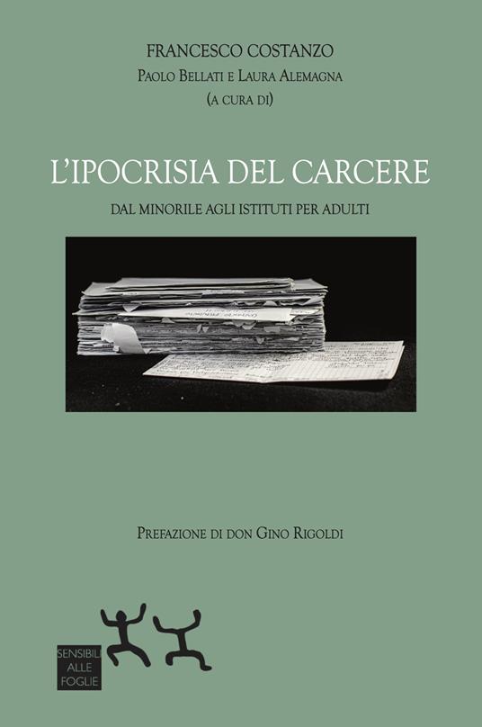 L'ipocrisia del carcere. Dal minorile agli istituti per adulti - Francesco Costanzo - copertina