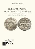 Libro Sionismo e nazismo facce della stessa medaglia. Un connubio storico pericoloso dalle nefaste e attuali conseguenze Francesco Lazzeri