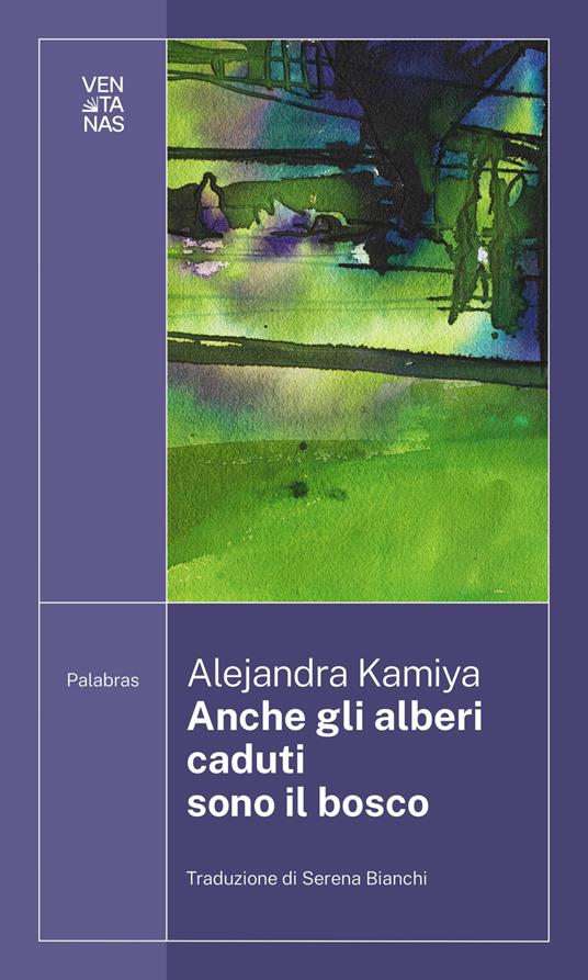 Anche gli alberi caduti sono il bosco - Alejandra Kamiya - copertina
