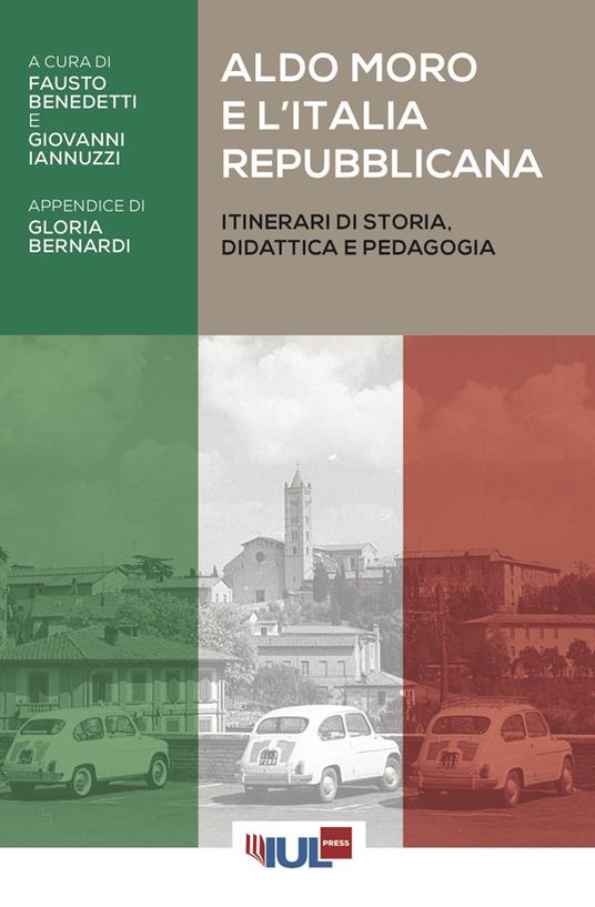 Aldo Moro e l'Italia repubblicana. Itinerari di storia, didattica e pedagogia - Fausto Benedetti,Giovanni Iannuzzi - ebook