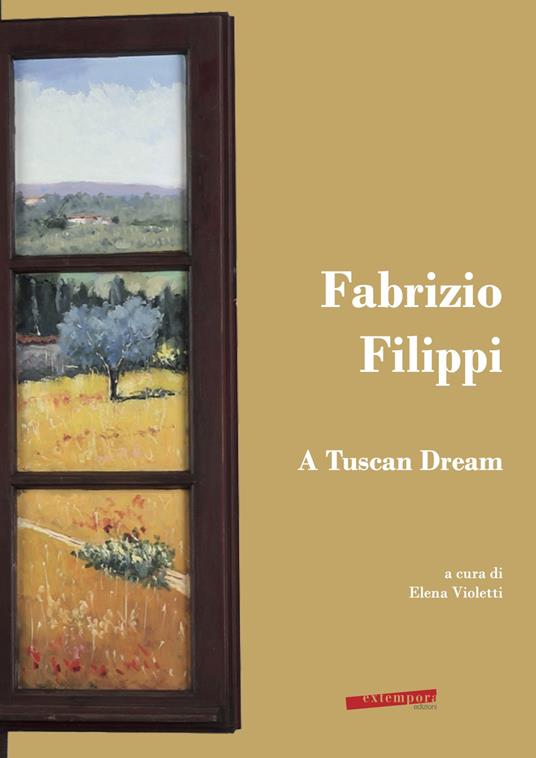Fabrizio Filippi. A Tuscan Dream - copertina