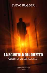 La scintilla del difetto. Genesi di un serial killer