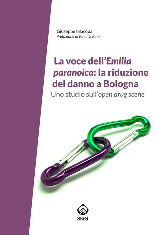 La voce dell'Emilia paranoica: la riduzione del danno a Bologna. Uno studio sull'open drug scene - Giuseppe Ialacqua - ebook