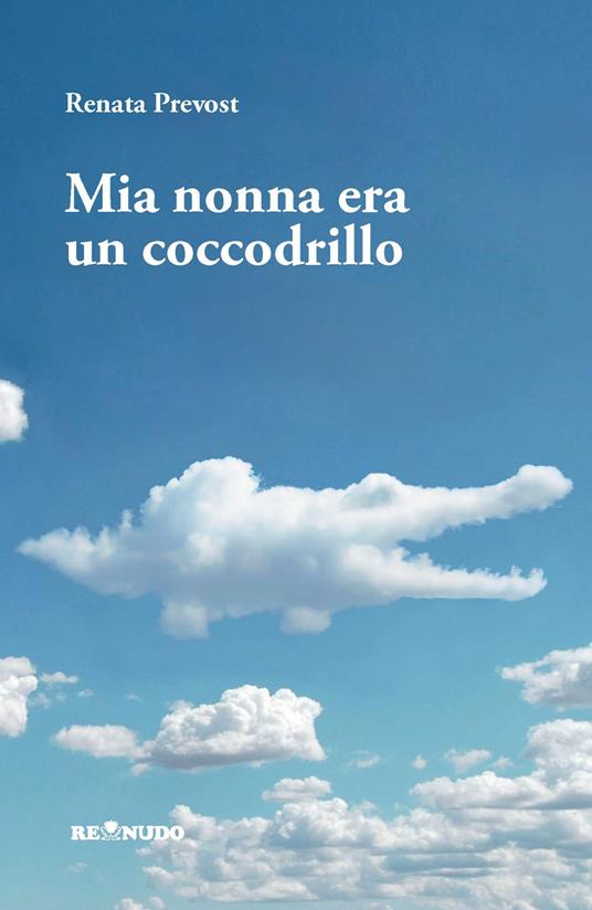 Mia nonna era un coccodrillo - Renata Prevost - copertina
