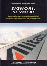 Signori, si vola! Tutto quello che avreste voluto sapere sul trasporto aereo e non avete mai osato chiedere