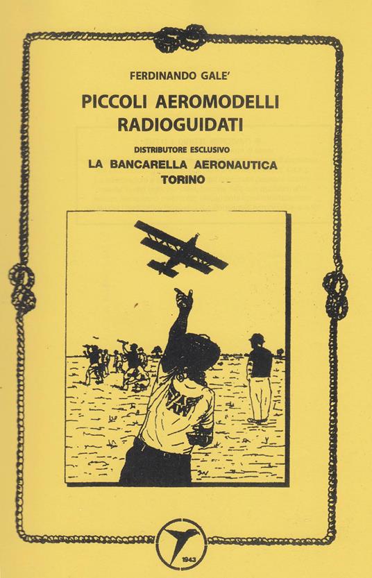 Piccoli aeromodelli radioguidati (rist. anastatica 1996) - Ferdinando Galè - copertina