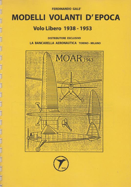 Modelli volanti d'epoca. Volo libero 1938-1953 - Ferdinando Galè - copertina
