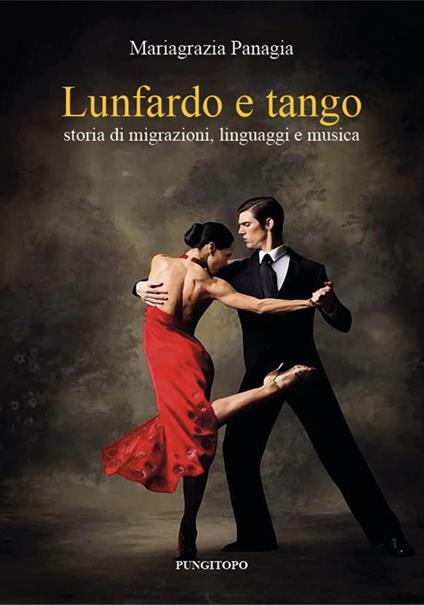 Lunfardo e tango. Storia di migrazioni, linguaggi e musica - Mariagrazia Panagia - copertina