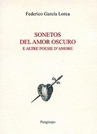 Sonetos del amor oscuro e altre poesie d'amore - Federico García Lorca - copertina