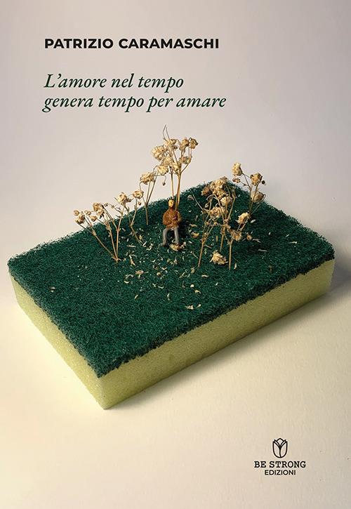 L'amore nel tempo genera tempo per amare - Patrizio Caramaschi - copertina