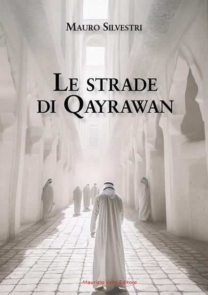 Le strade di Qayrawan - Mauro Silvestri - copertina