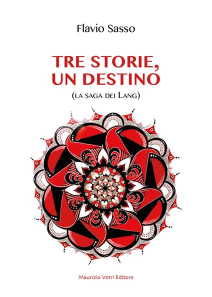 Tre storie, un destino. La saga dei Lang - Flavio Sasso - copertina