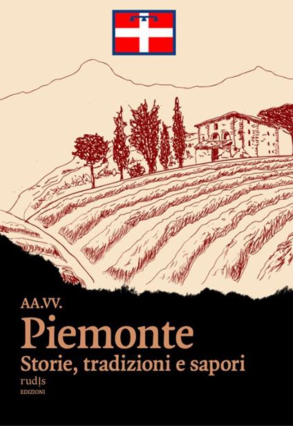Piemonte. Storie, tradizioni e sapori - copertina