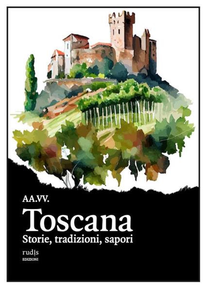 Toscana. Storie, tradizioni, sapori - copertina