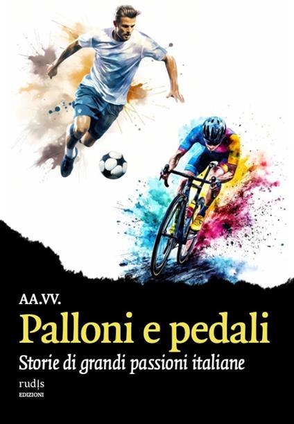 Palloni e pedali. Storie di grandi passioni italiane - copertina