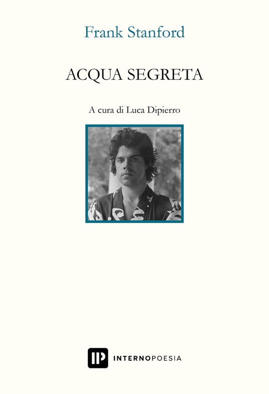 Acqua segreta. Testo inglese a fronte - Frank Stanford - copertina