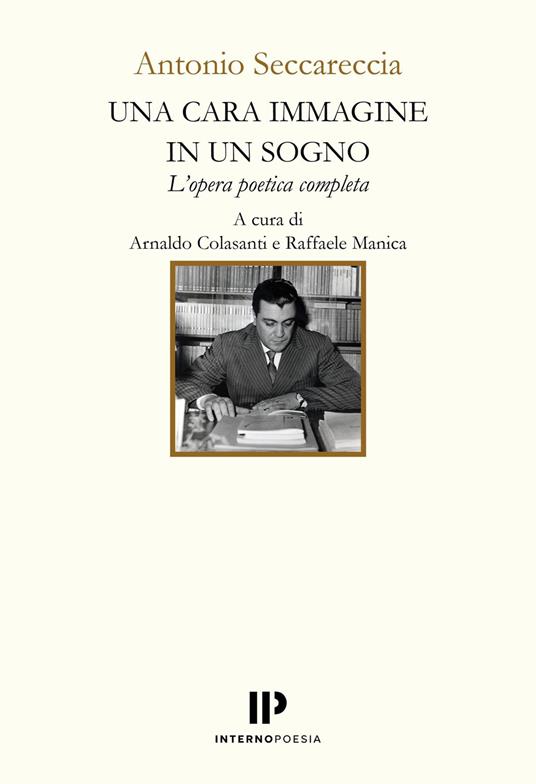 Una cara immagine in un sogno. L'opera poetica completa - Antonio Seccareccia - copertina